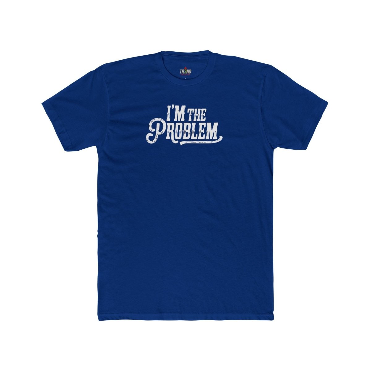I'm the Problem Unisex Cotton Crew Tee | Funny T-Shirt, Casual Wear, Gift for Friends, Statement Shirt, Humor Tee - TR3ND COLLECTIVE
