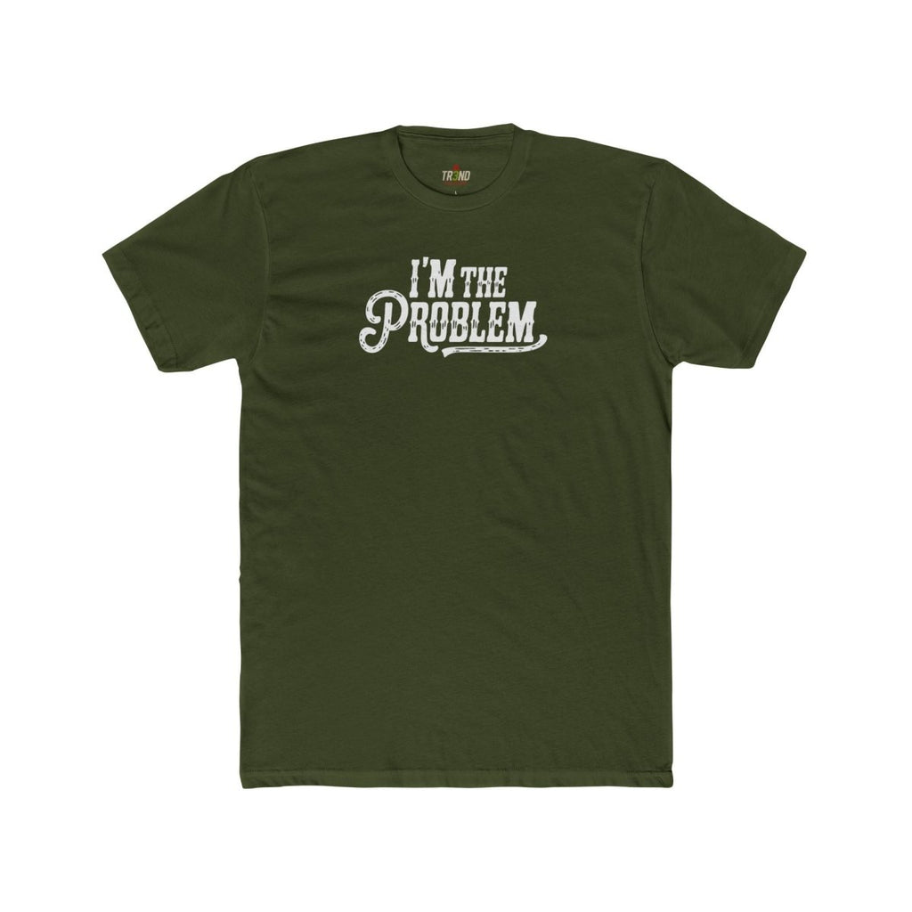 I'm the Problem Unisex Cotton Crew Tee | Funny T-Shirt, Casual Wear, Gift for Friends, Statement Shirt, Humor Tee - TR3ND COLLECTIVE