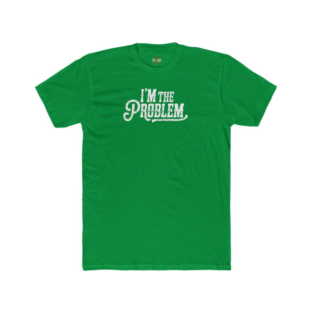 I'm the Problem Unisex Cotton Crew Tee | Funny T-Shirt, Casual Wear, Gift for Friends, Statement Shirt, Humor Tee - TR3ND COLLECTIVE