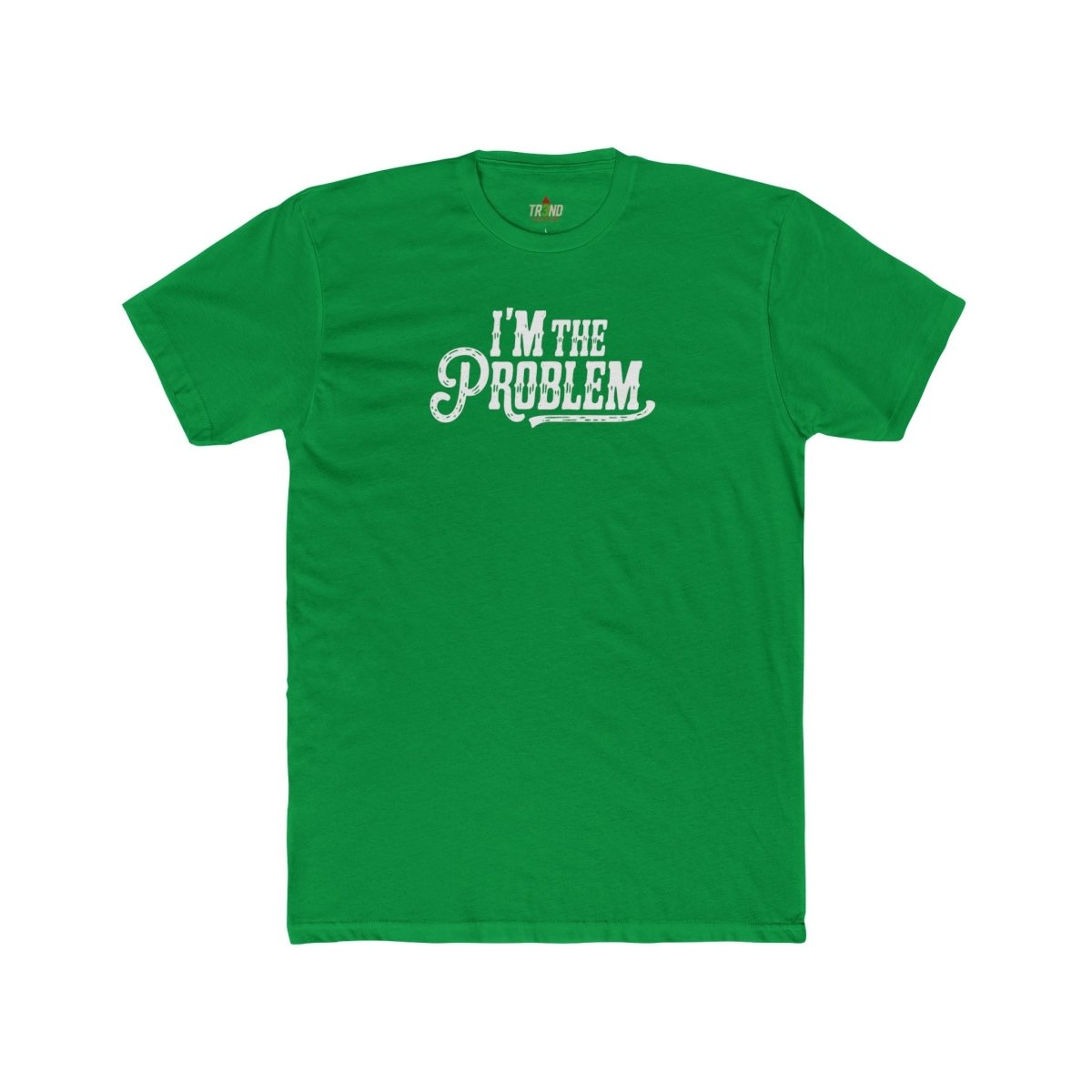I'm the Problem Unisex Cotton Crew Tee | Funny T-Shirt, Casual Wear, Gift for Friends, Statement Shirt, Humor Tee - TR3ND COLLECTIVE