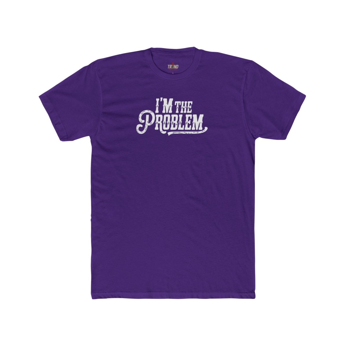 I'm the Problem Unisex Cotton Crew Tee | Funny T-Shirt, Casual Wear, Gift for Friends, Statement Shirt, Humor Tee - TR3ND COLLECTIVE