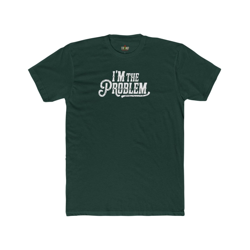 I'm the Problem Unisex Cotton Crew Tee | Funny T-Shirt, Casual Wear, Gift for Friends, Statement Shirt, Humor Tee - TR3ND COLLECTIVE