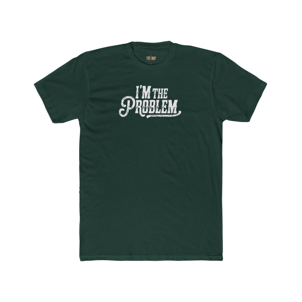 I'm the Problem Unisex Cotton Crew Tee | Funny T-Shirt, Casual Wear, Gift for Friends, Statement Shirt, Humor Tee - TR3ND COLLECTIVE