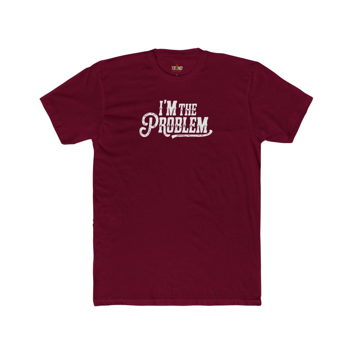 I'm the Problem Unisex Cotton Crew Tee | Funny T-Shirt, Casual Wear, Gift for Friends, Statement Shirt, Humor Tee - TR3ND COLLECTIVE