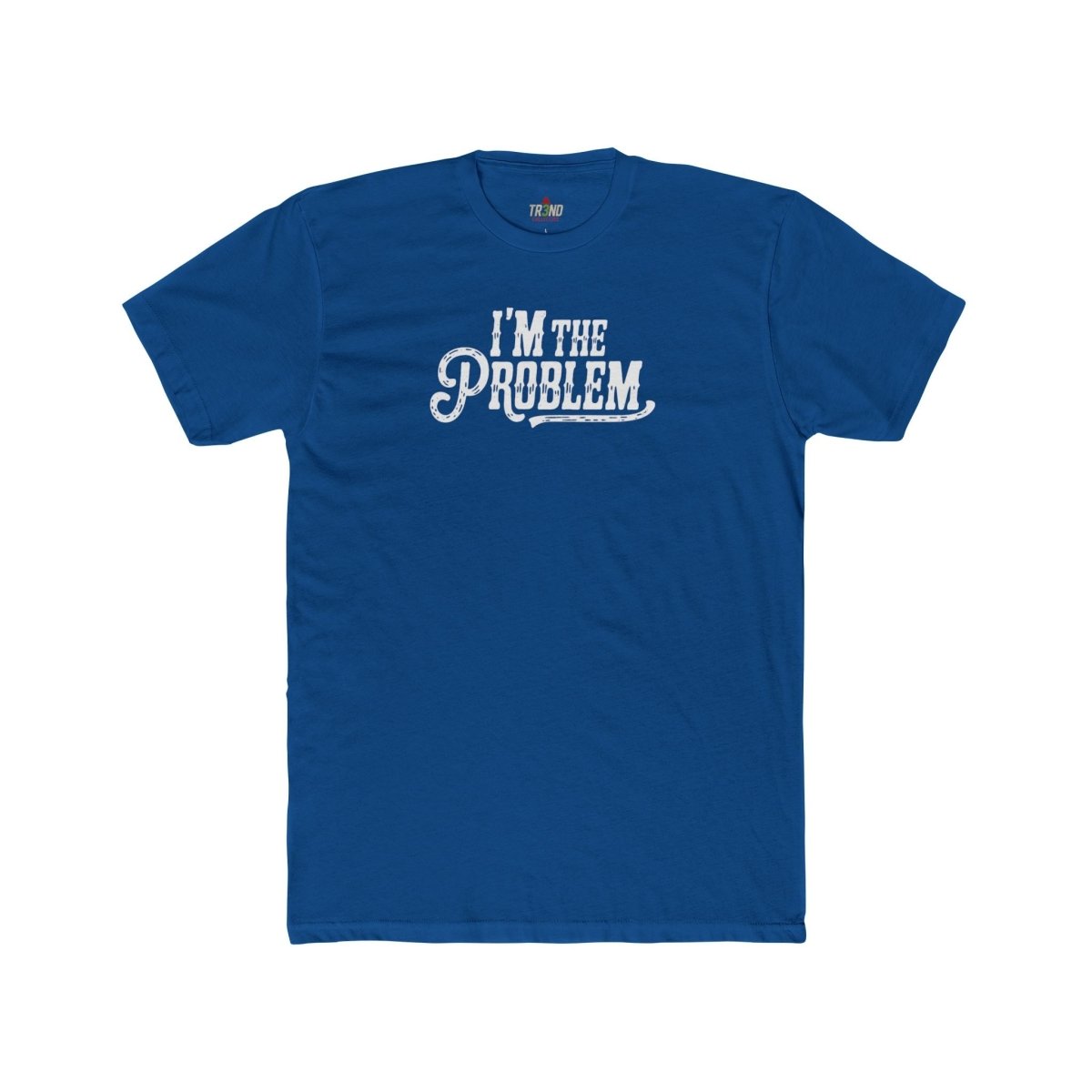 I'm the Problem Unisex Cotton Crew Tee | Funny T-Shirt, Casual Wear, Gift for Friends, Statement Shirt, Humor Tee - TR3ND COLLECTIVE