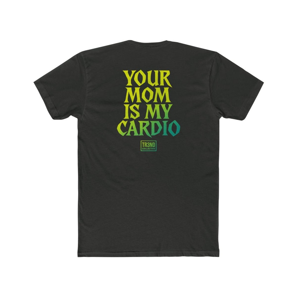 TREND Unisex Cotton Crew Tee - Your Mom Is My Cardio - TR3ND COLLECTIVE