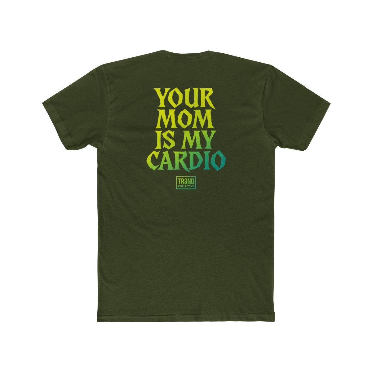 TREND Unisex Cotton Crew Tee - Your Mom Is My Cardio - TR3ND COLLECTIVE